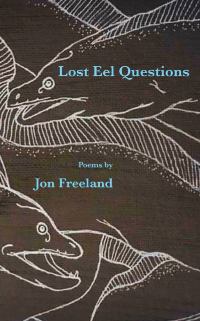 Cover for Jon Freeland · Lost Eel Questions (Paperback Book) (2021)