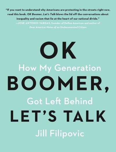 Cover for Jill Filipovic · OK Boomer, Let's Talk: How My Generation Got Left Behind (Paperback Book) (2020)