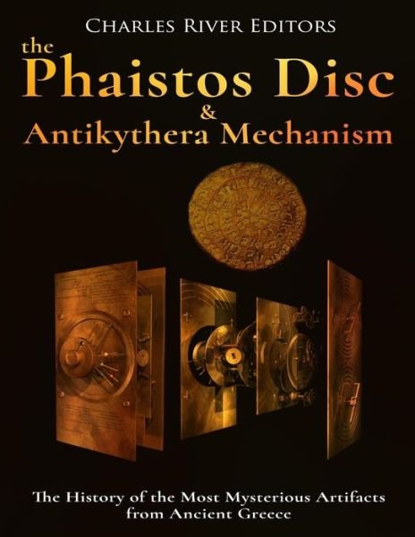 Cover for Charles River Editors · The Phaistos Disc and Antikythera Mechanism (Pocketbok) (2018)