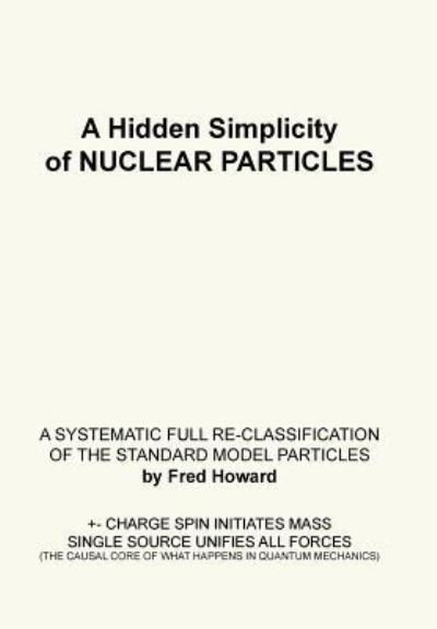Cover for Fred Howard · A Hidden Simplicity of Nuclear Particles (Hardcover bog) (2018)