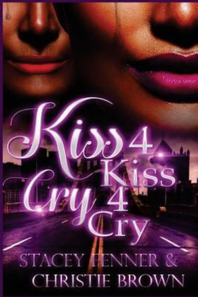 Kiss 4 Kiss Cry 4 Cry - Stacey Fenner - Kirjat - Createspace Independent Publishing Platf - 9781984919762 - tiistai 30. tammikuuta 2018