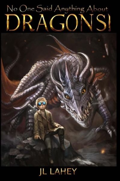 Cover for Jl Lahey · No One Said Anything About DRAGONS! (Paperback Bog) (2018)