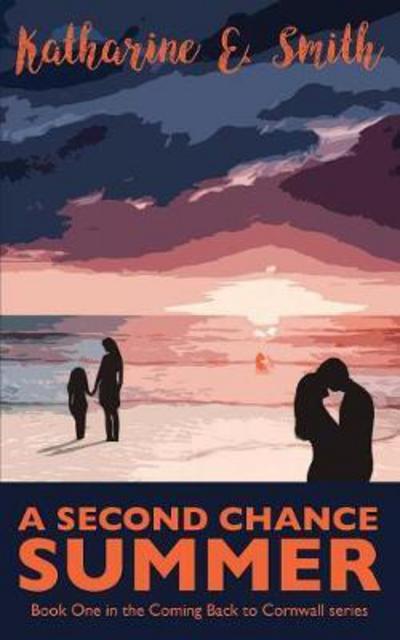 Cover for Katharine E Smith · A Second Chance Summer: Book One of the Coming Back to Cornwall series - Coming Back to Cornwall (Paperback Book) (2018)