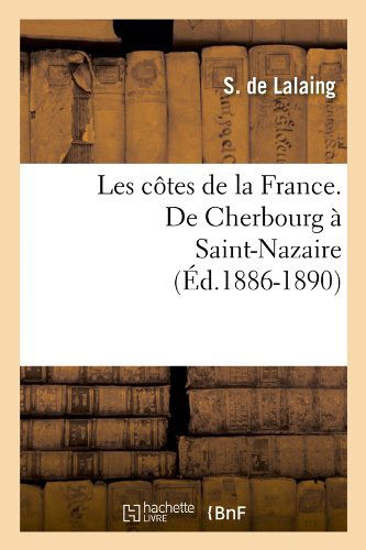 Leon Fontaine · Les C?tes de la France. de Cherbourg ? Saint-Nazaire (?d.1886-1890) - Histoire (Paperback Book) [French edition] (2012)