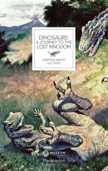 Cover for Christine Argot · Dinosaurs: A Journey to the Lost Kingdom (Hardcover Book) (2018)