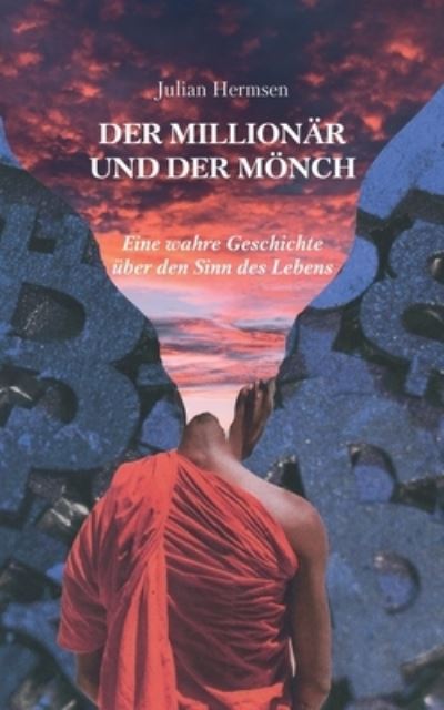 Cover for Julian Hermsen · Der Millionar und der Moench: Eine wahre Geschichte uber den Sinn des Lebens (Pocketbok) (2021)