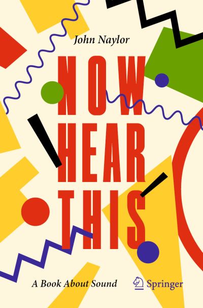 Cover for John Naylor · Now Hear This: A Book About Sound (Paperback Book) [1st ed. 2021 edition] (2021)
