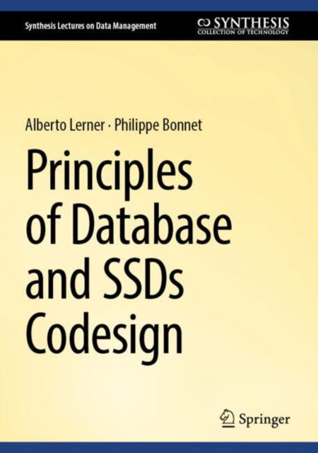 Principles of Database and Solid-State Drive Co-Design - Synthesis Lectures on Data Management - Alberto Lerner - Bücher - Springer International Publishing AG - 9783031578762 - 22. Januar 2025