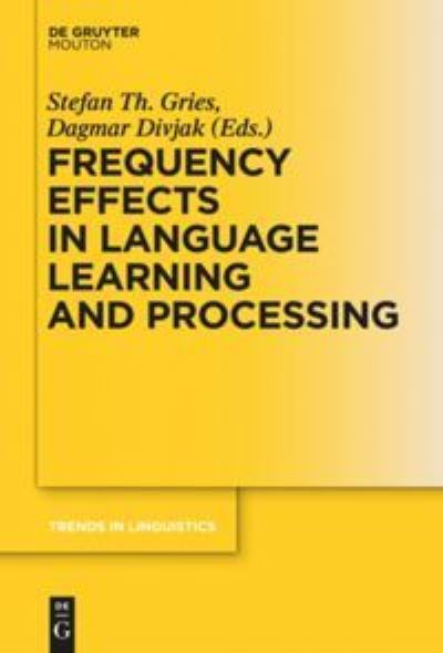 Frequency Effects in Language Learning and Processing - Stefan Thomas Gries - Kirjat - - 9783110273762 - perjantai 17. elokuuta 2012