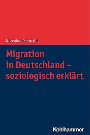 Cover for Nausikaa Schirilla · Migration in Deutschland - Soziologisch Erklärt (Bok) (2023)