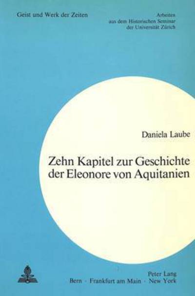 Cover for Laube Daniela Laube · Zehn Kapitel zur Geschichte der Eleonore von Aquitanien (Paperback Book) (1984)