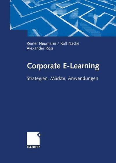 Cover for Reiner Neumann · Corporate E-Learning: Strategien, Markte, Anwendungen (Paperback Book) [2002 edition] (2014)