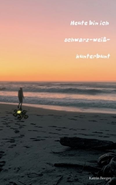 Cover for Beeger · Heute bin ich schwarz-weiß-kunte (Bog) (2020)