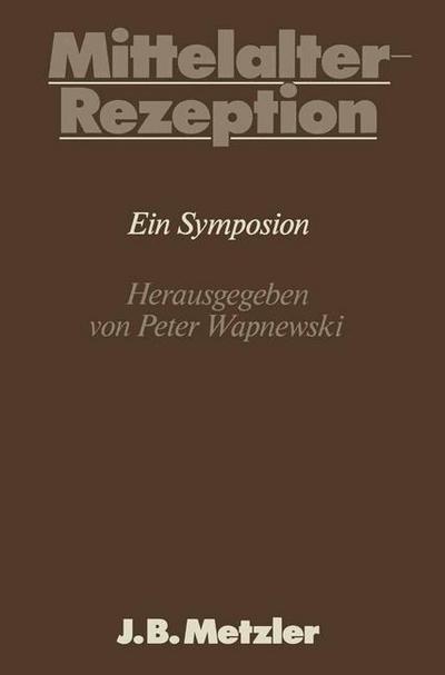 Cover for Peter Wapnewski · Mittelalter-Rezeption: DFG-Symposion 1983 - Germanistische Symposien (Hardcover Book) (1986)