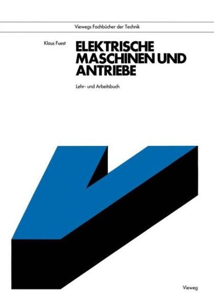 Cover for Klaus Fuest · Elektrische Maschinen Und Antriebe (Paperback Book) [2. Aufl. 1985 edition] (1985)