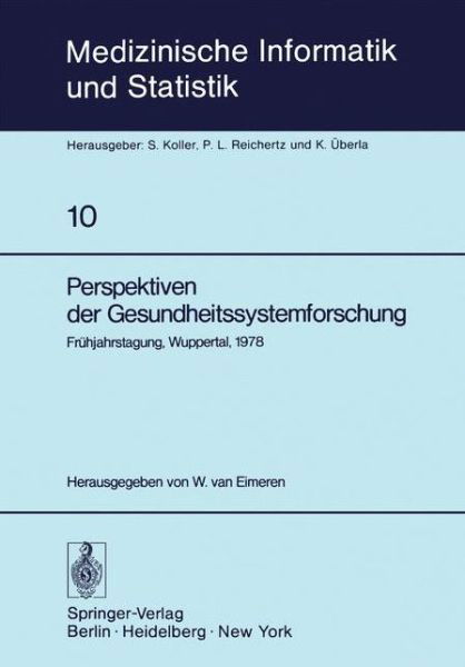 Cover for W Van Eimeren · Perspektiven Der Gesundheitssystemforschung - Medizinische Informatik, Biometrie und Epidemiologie (Taschenbuch) (1978)