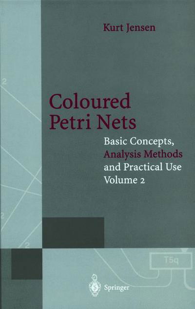 Coloured Petri Nets: Basic Concepts, Analysis Methods and Practical Use. Volume 2 - Monographs in Theoretical Computer Science. An EATCS Series - Kurt Jensen - Böcker - Springer-Verlag Berlin and Heidelberg Gm - 9783540582762 - 28 november 1994