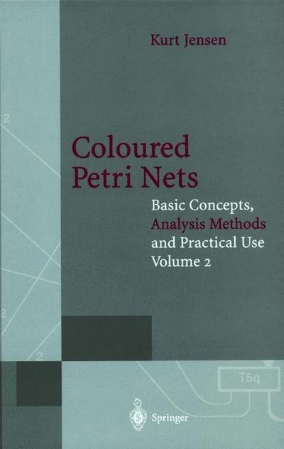 Cover for Kurt Jensen · Coloured Petri Nets: Basic Concepts, Analysis Methods and Practical Use. Volume 2 - Monographs in Theoretical Computer Science. An EATCS Series (Gebundenes Buch) [1st ed. 1995. 2nd corr. printing 1997 edition] (1994)