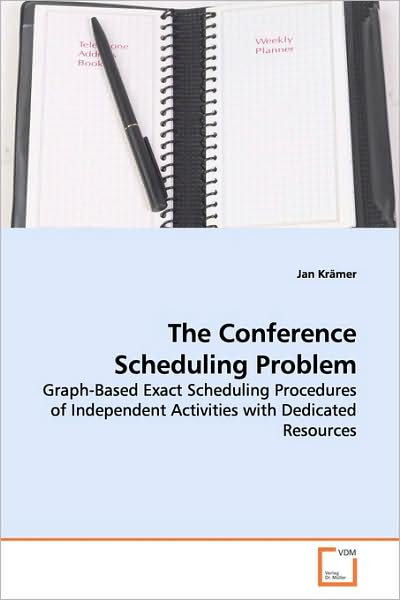 Cover for Jan Krämer · The Conference Scheduling Problem: Graph-based Exact Scheduling Procedures of Independent Activities with Dedicated Resources (Paperback Book) (2009)