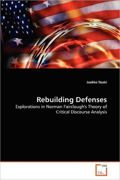 Cover for Jaakko Naski · Rebuilding Defenses: Explorations in Norman Fairclough's Theory of Critical Discourse Analysis (Paperback Bog) (2011)