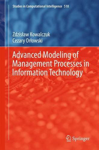 Cover for Zdzislaw Kowalczuk · Advanced Modeling of Management Processes in Information Technology - Studies in Computational Intelligence (Hardcover Book) [2014 edition] (2013)