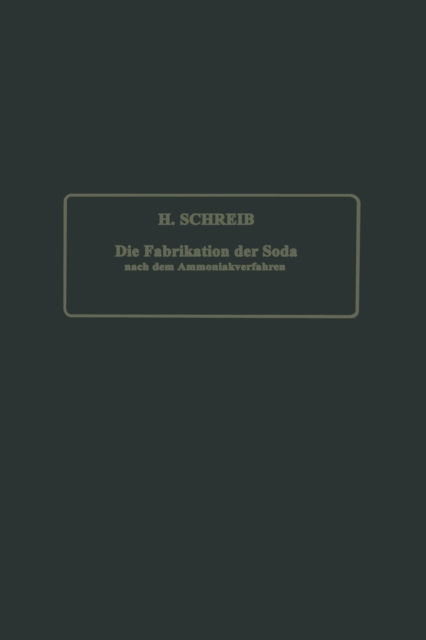 Cover for Na Schreib · Die Fabrikation Der Soda Nach Dem Ammoniakverfahren (Paperback Book) [Softcover Reprint of the Original 1st 1905 edition] (1905)