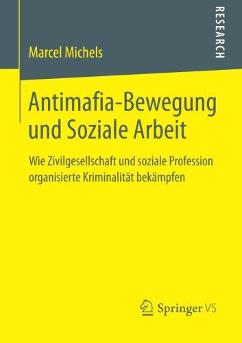 Cover for Marcel Michels · Antimafia-Bewegung Und Soziale Arbeit: Wie Zivilgesellschaft Und Soziale Profession Organisierte Kriminalitat Bekampfen (Paperback Book) [2014 edition] (2013)
