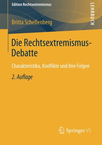 Cover for Britta Schellenberg · Die Rechtsextremismus-Debatte: Charakteristika, Konflikte Und Ihre Folgen - Edition Rechtsextremismus (Paperback Book) [2nd 2. Aufl. 2014 edition] (2013)