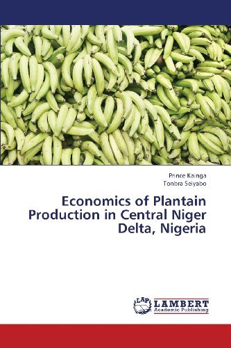 Economics of Plantain Production in Central Niger Delta, Nigeria - Tonbra Seiyabo - Bøger - LAP LAMBERT Academic Publishing - 9783659341762 - 21. marts 2013