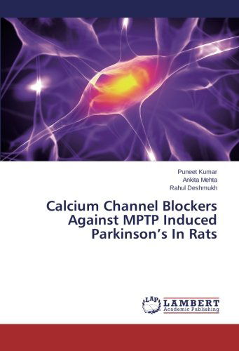 Cover for Rahul Deshmukh · Calcium Channel Blockers Against Mptp Induced Parkinson's in Rats (Paperback Book) (2014)