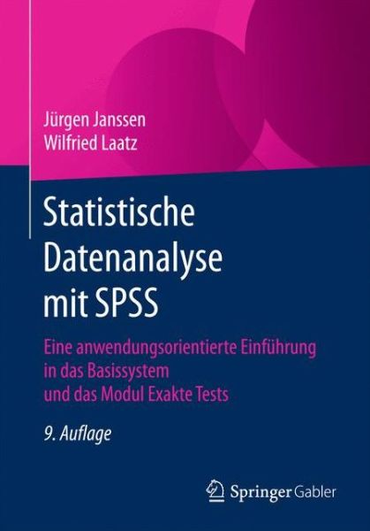 Cover for Jurgen Janssen · Statistische Datenanalyse Mit SPSS: Eine Anwendungsorientierte Einfuhrung in Das Basissystem Und Das Modul Exakte Tests (Taschenbuch) [9th 9., Uberarb. U. Erw. Aufl. 2017 edition] (2017)