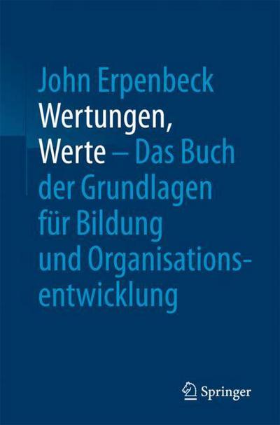 Wertungen Werte Das Buch der Grundlagen fuer Bildung und Organisationsentwick - Erpenbeck - Books - Springer Berlin Heidelberg - 9783662547762 - November 2, 2017