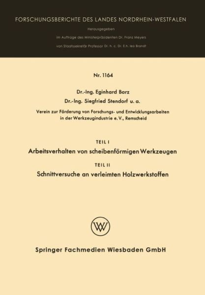 Cover for Eginhard Barz · Teil I Arbeitsverhalten Von Scheibenfoermigen Werkzeugen. Teil II Schnittversuche an Verleimten Holzwerkstoffen - Forschungsberichte Des Landes Nordrhein-Westfalen (Paperback Book) [1963 edition] (1963)
