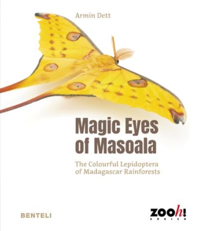 Cover for Armin Dett · Magic Eyes of Masoala: The Colourful Lepidoptera of Madagascar Rainforests (Hardcover Book) (2023)