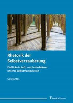 Cover for Gerd Antos · Rhetorik der Selbstverzauberung (Pocketbok) (2021)