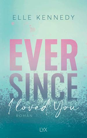 Ever Since I Loved You - Elle Kennedy - Libros - LYX - 9783736318762 - 25 de noviembre de 2022