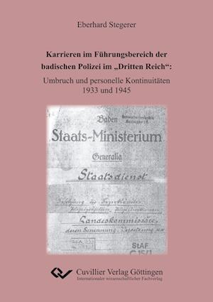 Cover for Eberhard Stegerer · Karrieren im Führungsbereich der badischen Polizei im &quot;Dritten Reich&quot;. Umbruch und personelle Kontinuitäten 1933 und 1945 (Paperback Book) (2019)