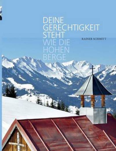Cover for Rainer Schmitt · Deine Gerechtigkeit Steht Wie Die Hohen Berge (Paperback Book) (2015)