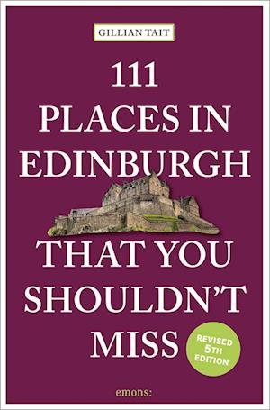Cover for Gillian Tait · 111 Places in Edinburgh That You Shouldn’t Miss - 111 Places (Paperback Bog) [Revised edition] (2022)