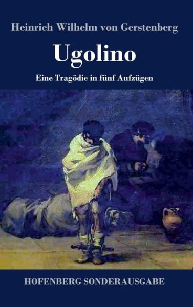 Cover for Heinrich Wilhelm Von Gerstenberg · Ugolino: Eine Tragoedie in funf Aufzugen (Innbunden bok) (2018)