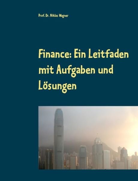 Finance: Ein Leitfaden mit Aufga - Wagner - Libros -  - 9783748131762 - 11 de octubre de 2018