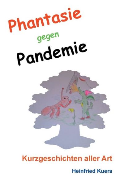 Cover for Heinfried Kuers · Phantasie gegen Pandemie: Kurzgeschichten aller Art (Paperback Book) (2020)