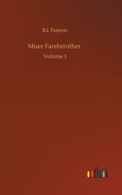 Cover for B L Farjeon · Miser Farebrrother: Volume 1 (Hardcover bog) (2020)