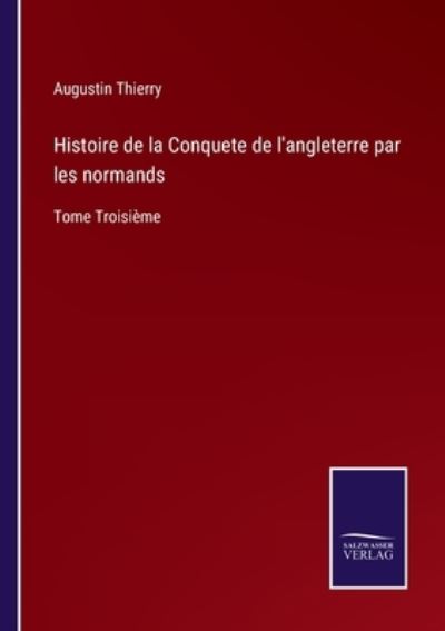 Cover for Augustin Thierry · Histoire de la Conquete de l'angleterre par les normands (Taschenbuch) (2021)