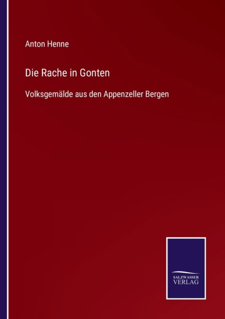 Cover for Anton Henne · Die Rache in Gonten: Volksgemalde aus den Appenzeller Bergen (Paperback Book) (2021)