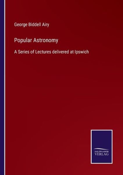 Popular Astronomy - George Biddell Airy - Books - Bod Third Party Titles - 9783752554762 - January 11, 2022