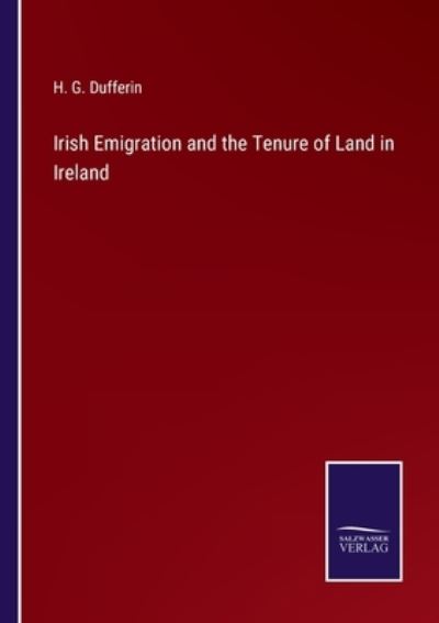 Cover for H. G. Dufferin · Irish Emigration and the Tenure of Land in Ireland (Paperback Book) (2022)