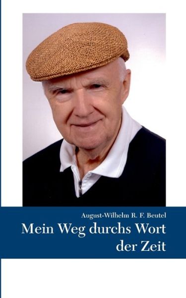 Cover for August-Wilhelm Beutel · Mein Weg durchs Wort der Zeit (Paperback Book) (2018)