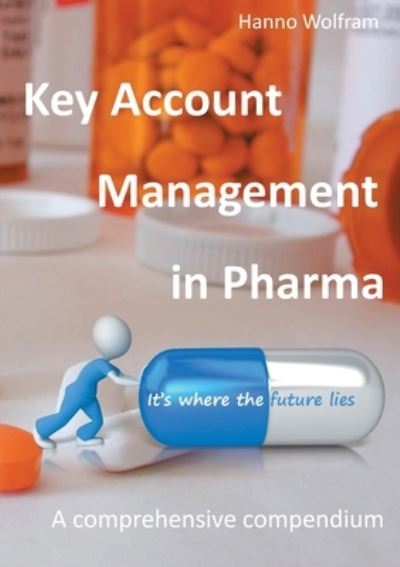 Cover for Hanno Wolfram · Key Account Management in Pharma: A comprehensive compendium (Paperback Book) (2021)