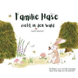 Cover for Carolin Wiechert · Familie Hase zieht in den Wald (Hardcover Book) (2021)